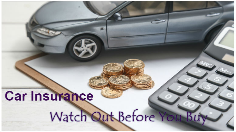 Car Insurance-Watch Out Before You Buy Things to look out before buying car insurance